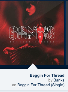 Banks- <i>Beggin for Thread</i>